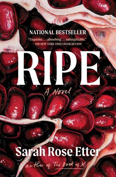 Ripe : a novel / Sarah Rose Etter.
