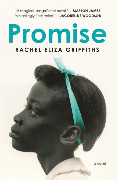 Promise : a novel / Rachel Eliza Griffiths.