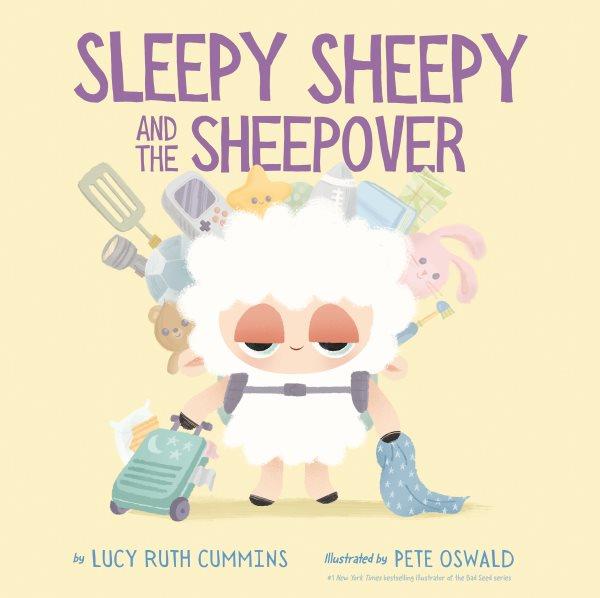 Sleepy Sheepy and the sheepover / by Lucy Ruth Cummins ; illustrated by Pete Oswald.