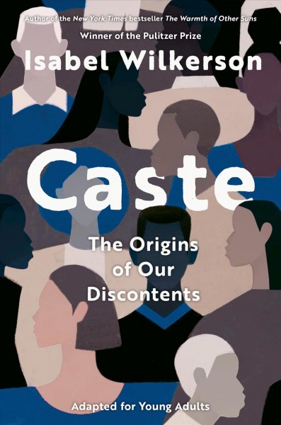 Caste : the origins of our discontents : adapted for young adults / Isabel Wilkerson.