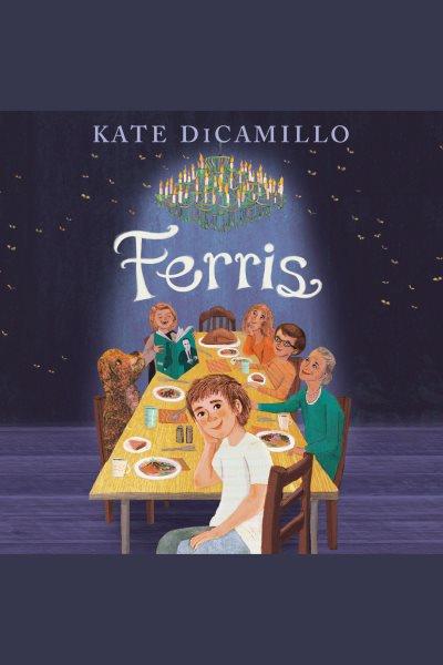 Ferris / Kate DiCamillo.