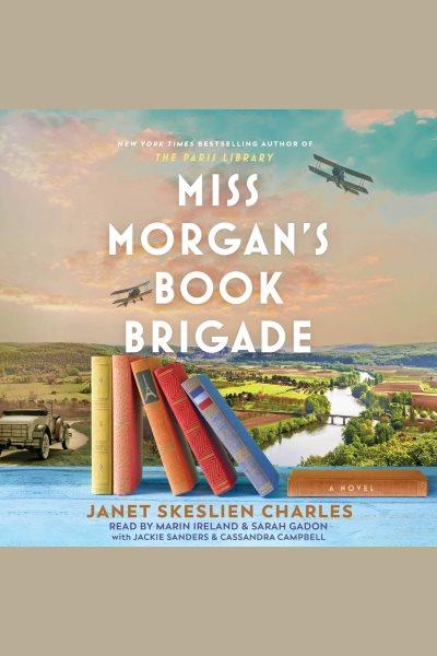 Miss Morgan's book brigade / Janet Skeslien Charles.