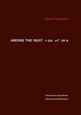 Among the Inuit / Robert Semeniuk.