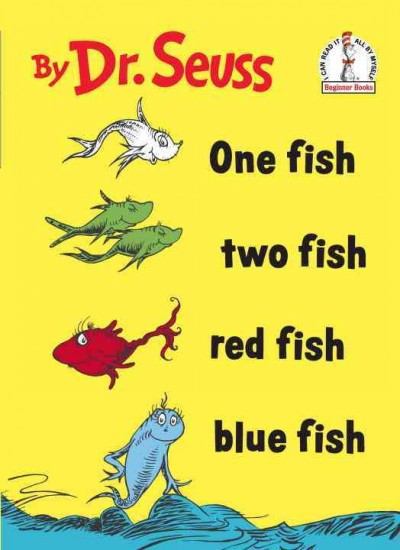 One fish two fish red fish blue fish.