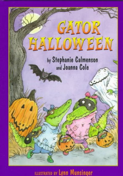 Gator halloween / by Stephanie Calmenson and Joanna Cole ; illustrated by Lynn Munsinger.