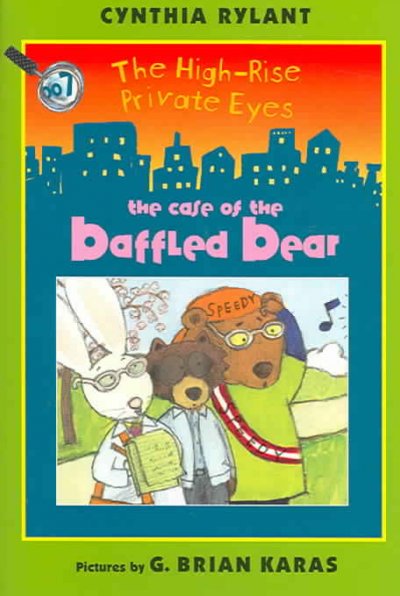 The case of the baffled bear / story by Cynthia Rylant ; pictures by G. Brian Karas.