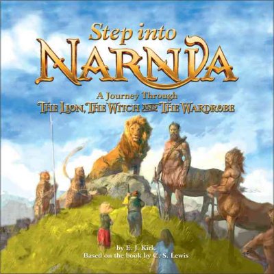 Step into Narnia [book] : a journey through The lion, the witch, and the wardrobe / by E.J. Kirk.