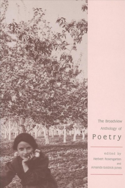 The Broadview anthology of poetry / edited by Herbert Rosengarten & Amanda Goldrick-Jones.