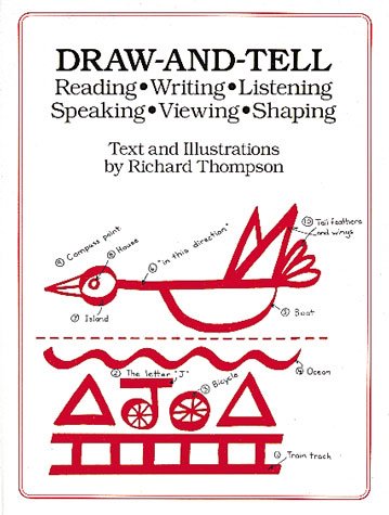 Draw and tell : reading, writing, listening, speaking, viewing, shaping / text and illustrations by Richard Thompson.