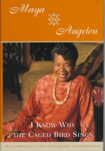 I know why the caged bird sings / Maya Angelou.