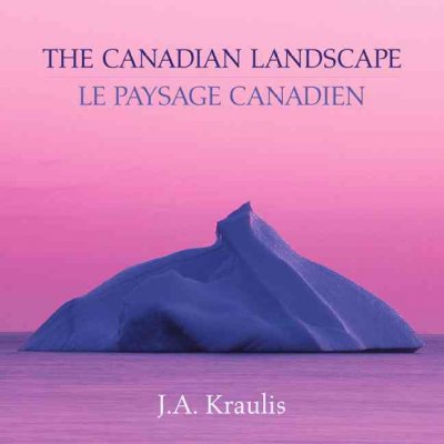 The Canadian landscape = Le paysage Canadien / J.A. Kraulis.