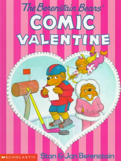 The Berenstain Bears' comic valentine / Stan & Jan Berenstain.