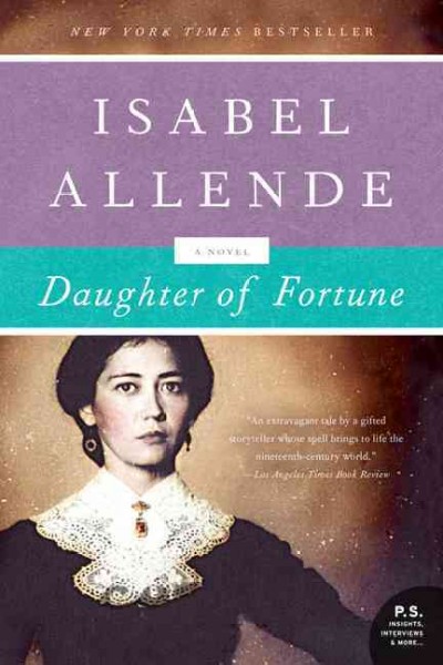 Daughter of fortune : a novel / Isabel Allende ; translated from the Spanish by Margaret Sayers Peden.