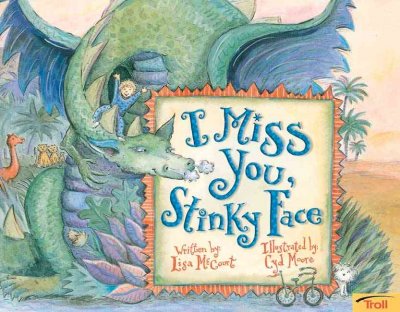 I miss you Stinky Face / Lisa McCourt, illustrated by Cyd Moore.