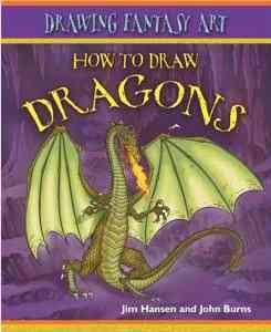 How to draw dragons / Jim Hansen and John Burns.