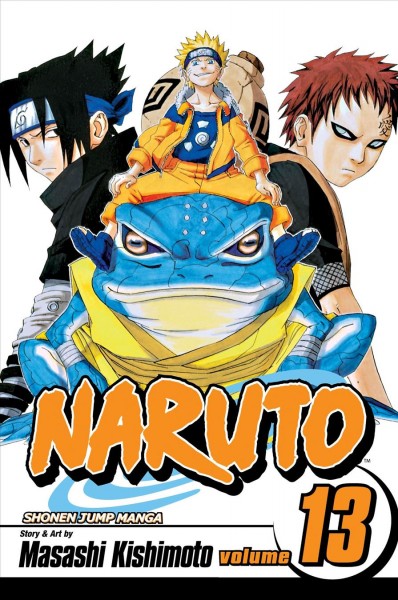 Naruto. Vol. 13, The Chûnin Exam, concluded...!!  / story and art by Masashi Kishimoto.