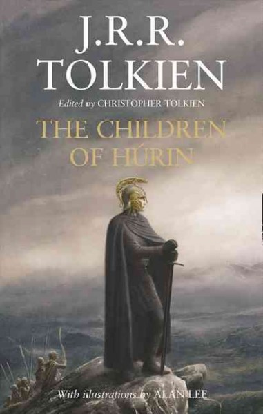 Children of Hurin / by J.R.R. Tolkien ; edited by Christopher Tolkien ; illustrated by Alan Lee. : the tale of the children of Hurin.