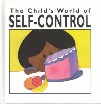 The child's world of self-control / by Henrietta Gambill ; illustrated by Mechelle Ann.