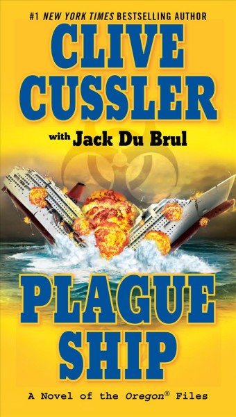 Plague Ship  a novel of the Oregon Files / Clive Cussler with Jack Du Brul.