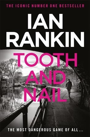 Tooth & Nail : an Inspector Rebus novel / Ian Rankin.