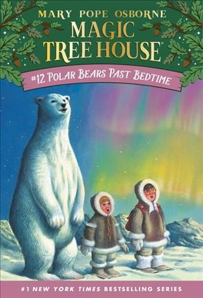 Polar bears past bedtime / Mary Pope Osborne ; illustrated by Sal Murdocca.