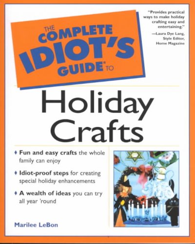 The complete idiot's guide to holiday crafts / Marilee LeBon.