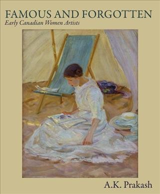 Famous & forgotten : early Canadian women artists.