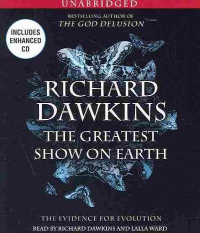 The greatest show on Earth [sound recording] : the evidence for evolution / Richard Dawkins.