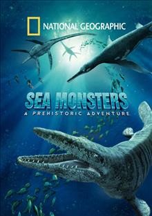 Sea monsters [videorecording] : a prehistoric adventure / a National Geographic film ; producers, Lisa Truitt, Jini Durr ; director, Sean MacLeod Phillips ; writer, Mose Richards.