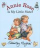 Annie Rose is my little sister  Cover Image