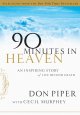 90 minutes in heaven : an inspiring story of life beyond death  Cover Image