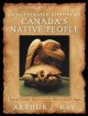 An illustrated history of Canada's native people : I have lived here since the world began  Cover Image