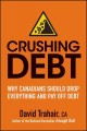 Go to record Crushing debt : why Canadians should drop everything and p...
