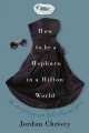 How to be a Hepburn in a Hilton world : the art of living with style, class and grace  Cover Image