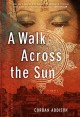 A walk across the sun : A Novel  Cover Image