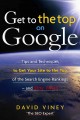 Get to the top on Google tips and techniques to get your site to the top of the search engine rankings, and stay there  Cover Image