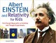 Go to record Albert Einstein and relativity for kids : his life and ide...