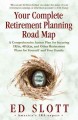 Your complete retirement planning road map a comprehensive action plan for securing IRAs, 401(k)s, and other retirement plans for yourself and your family  Cover Image