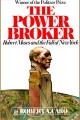 The power broker. Vol. 1 Robert Moses and the fall of New York  Cover Image