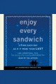 Enjoy every sandwich living each day as if it were your last  Cover Image