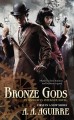Bronze gods : [an Apparatus infernum novel]  Cover Image