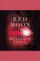 Red moon a novel  Cover Image