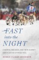 Go to record Fast into the night : a woman, her dogs, and their journey...