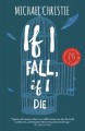 If I fall, if I die : a novel  Cover Image