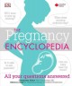 The pregnancy encyclopedia : all your questions answered  Cover Image