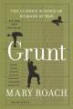 Grunt : the curious science of humans at war  Cover Image