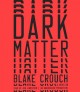 Dark matter : a novel  Cover Image