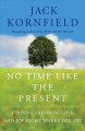 No time like the present : finding freedom, love, and joy right where you are  Cover Image