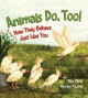 Go to record Animals do, too! : how they behave just like you