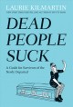 Go to record Dead people suck : a guide for survivors of the newly depa...